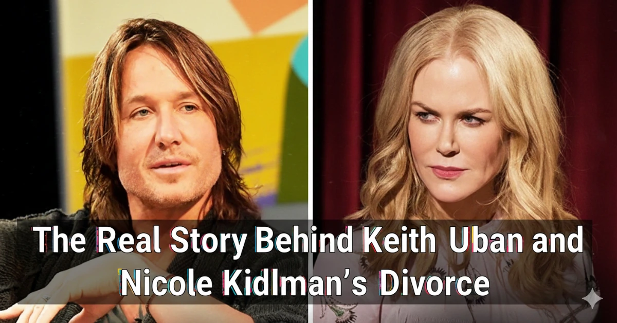The Real Story Behind Keith Urban and Nicole Kidman’s Divorce