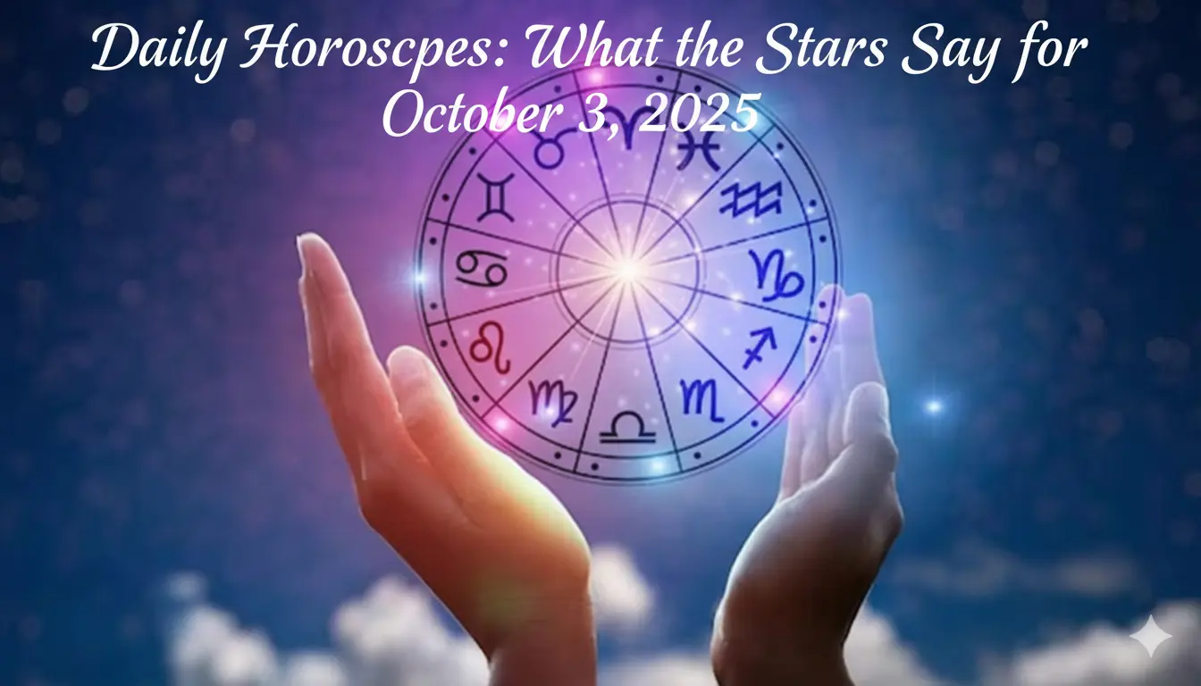 Daily Horoscopes: What the Stars Say for October 3, 2025